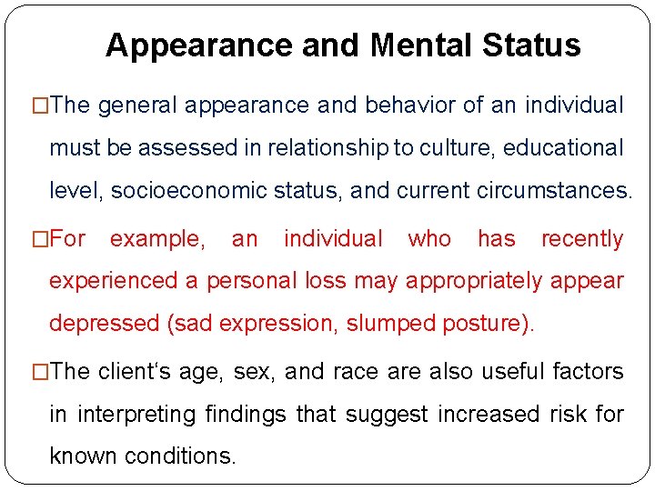 Appearance and Mental Status �The general appearance and behavior of an individual must be Appearance and Mental Status �The general appearance and behavior of an individual must be