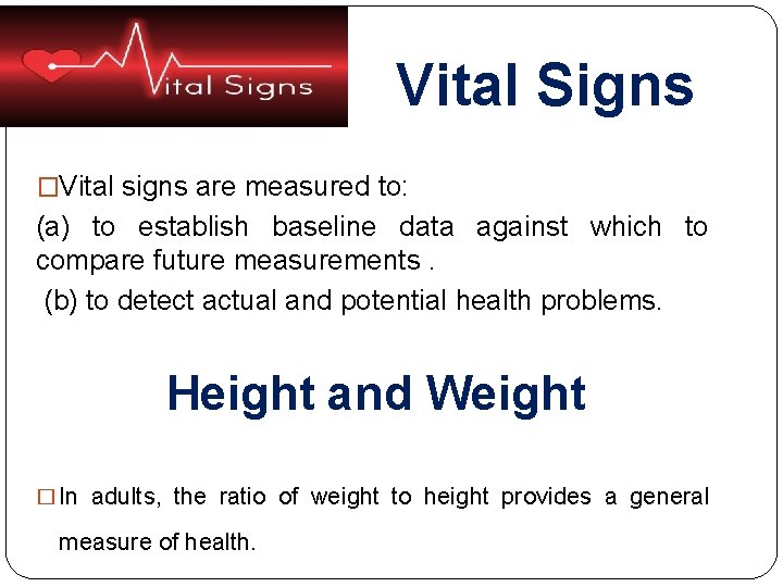 Vital Signs �Vital signs are measured to: (a) to establish baseline data against which Vital Signs �Vital signs are measured to: (a) to establish baseline data against which