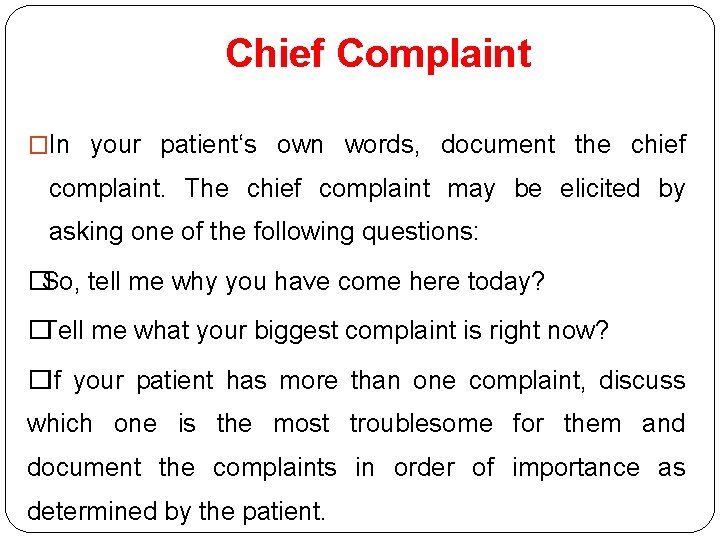 Chief Complaint �In your patient‘s own words, document the chief complaint. The chief complaint Chief Complaint �In your patient‘s own words, document the chief complaint. The chief complaint