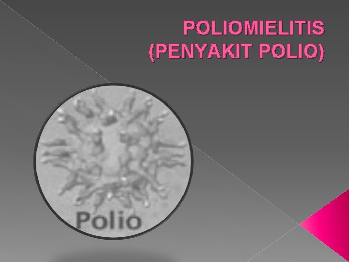 POLIOMIELITIS (PENYAKIT POLIO) 