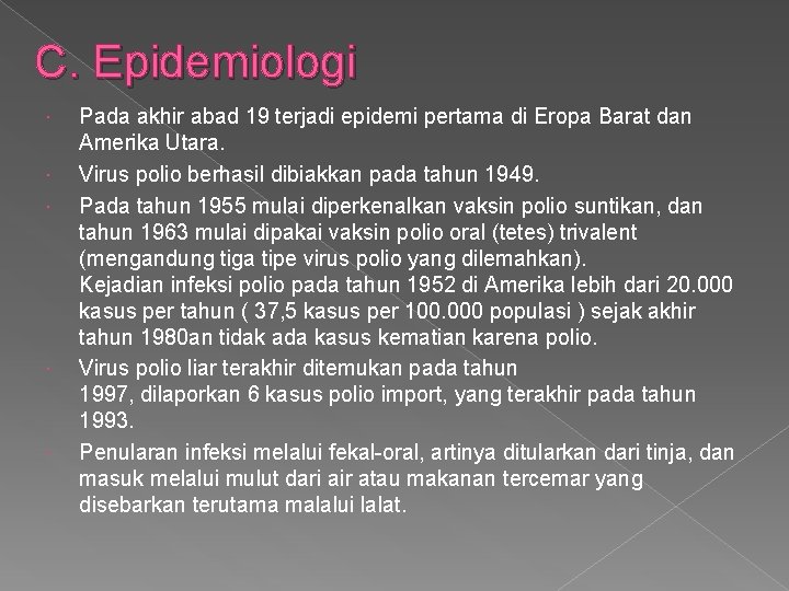 C. Epidemiologi Pada akhir abad 19 terjadi epidemi pertama di Eropa Barat dan Amerika