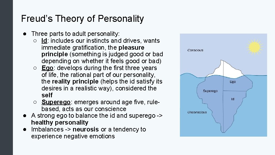 Freud’s Theory of Personality ● Three parts to adult personality: ○ Id: includes our
