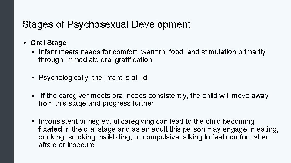 Stages of Psychosexual Development • Oral Stage • Infant meets needs for comfort, warmth,