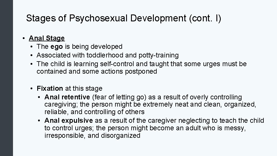 Stages of Psychosexual Development (cont. I) • Anal Stage • The ego is being