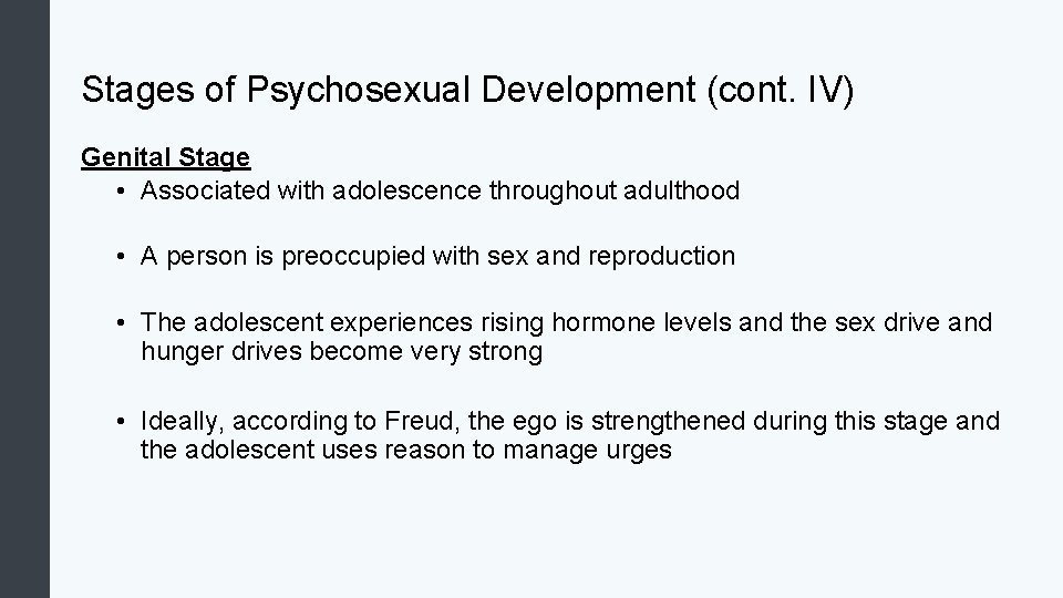 Stages of Psychosexual Development (cont. IV) Genital Stage • Associated with adolescence throughout adulthood
