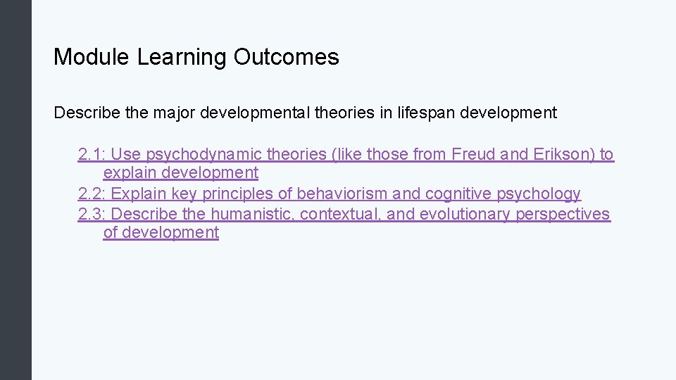 Module Learning Outcomes Describe the major developmental theories in lifespan development 2. 1: Use