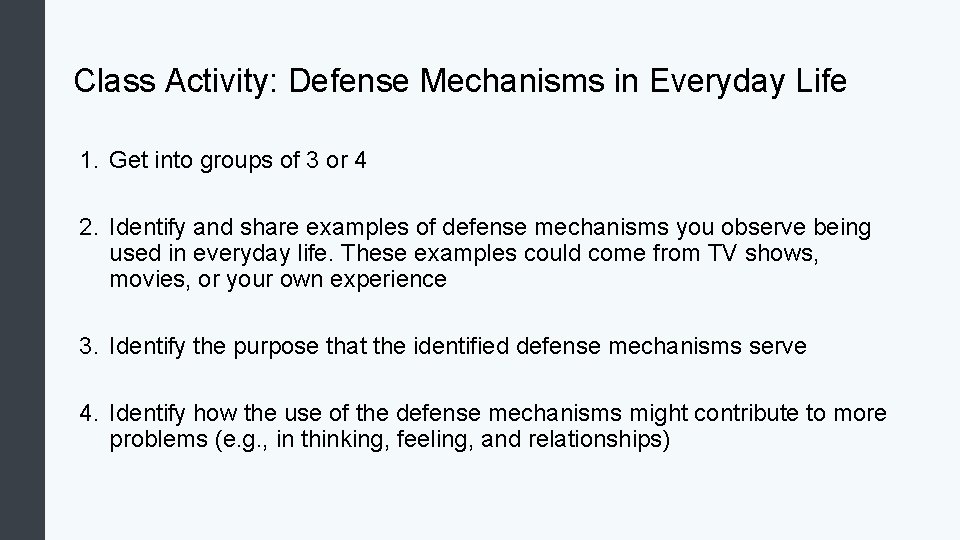 Class Activity: Defense Mechanisms in Everyday Life 1. Get into groups of 3 or
