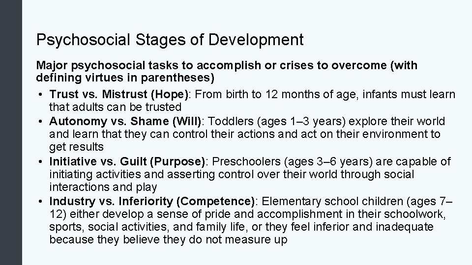 Psychosocial Stages of Development Major psychosocial tasks to accomplish or crises to overcome (with