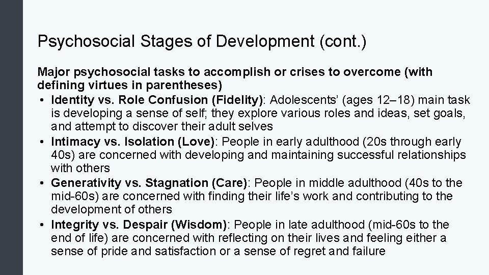 Psychosocial Stages of Development (cont. ) Major psychosocial tasks to accomplish or crises to