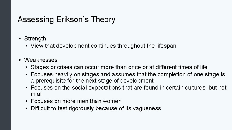 Assessing Erikson’s Theory • Strength • View that development continues throughout the lifespan •