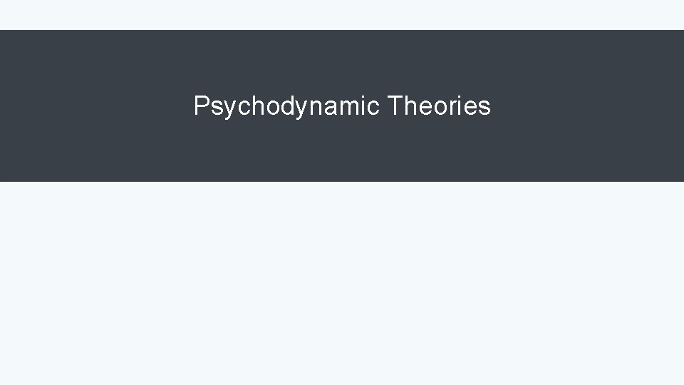 Psychodynamic Theories 