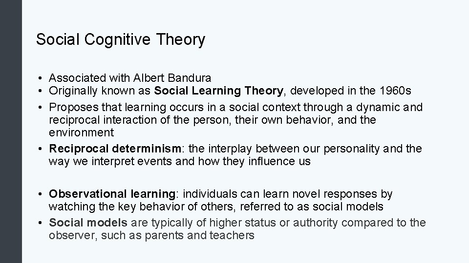 Social Cognitive Theory • Associated with Albert Bandura • Originally known as Social Learning