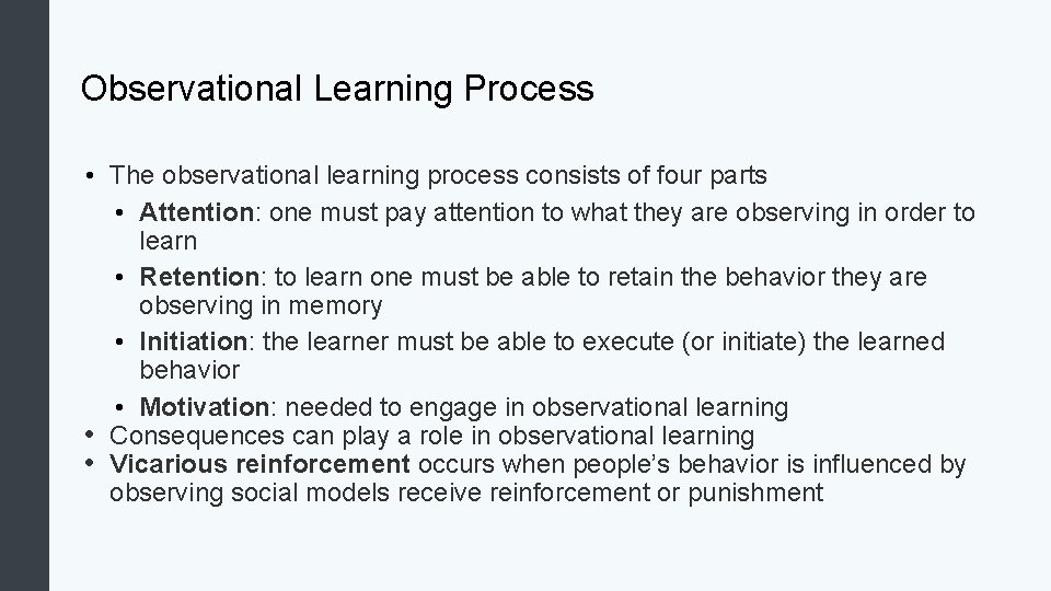Observational Learning Process • The observational learning process consists of four parts • Attention: