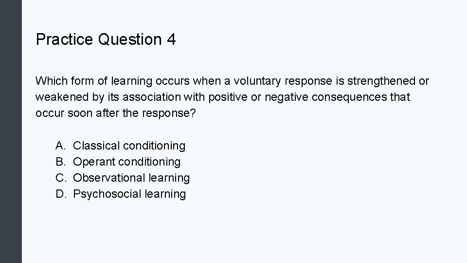 Practice Question 4 Which form of learning occurs when a voluntary response is strengthened