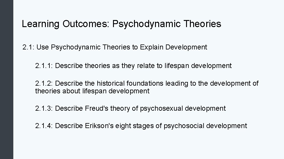 Learning Outcomes: Psychodynamic Theories 2. 1: Use Psychodynamic Theories to Explain Development 2. 1.