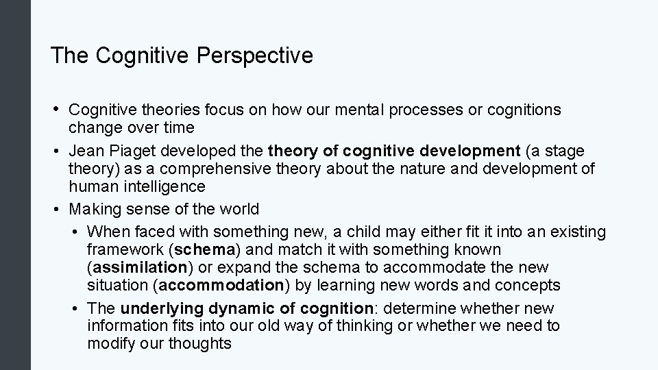 The Cognitive Perspective • Cognitive theories focus on how our mental processes or cognitions