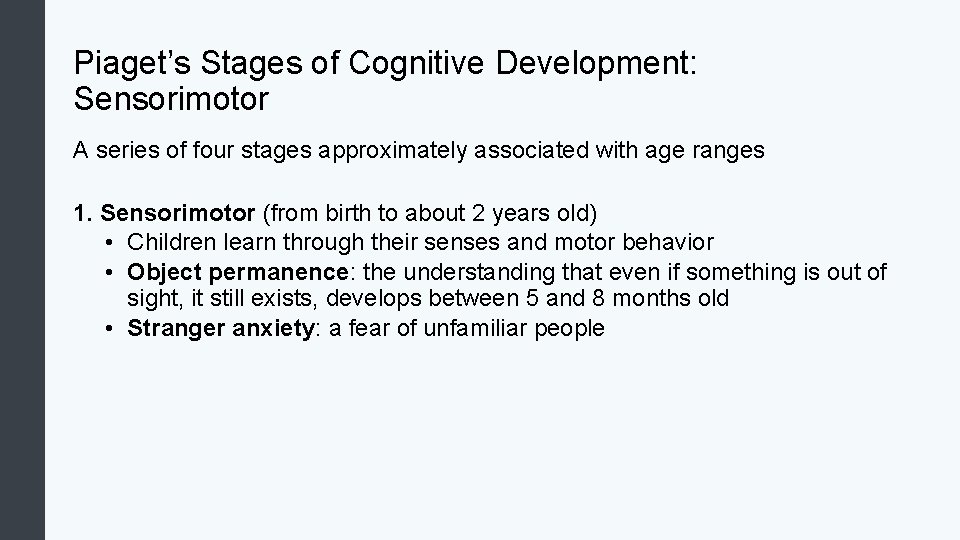 Piaget’s Stages of Cognitive Development: Sensorimotor A series of four stages approximately associated with