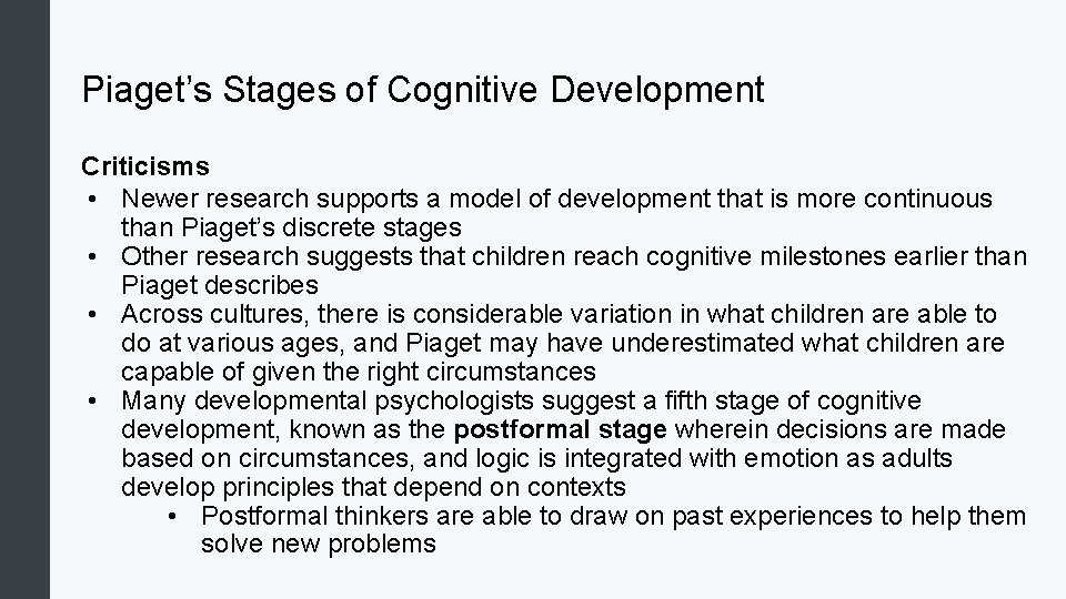 Piaget’s Stages of Cognitive Development Criticisms • Newer research supports a model of development