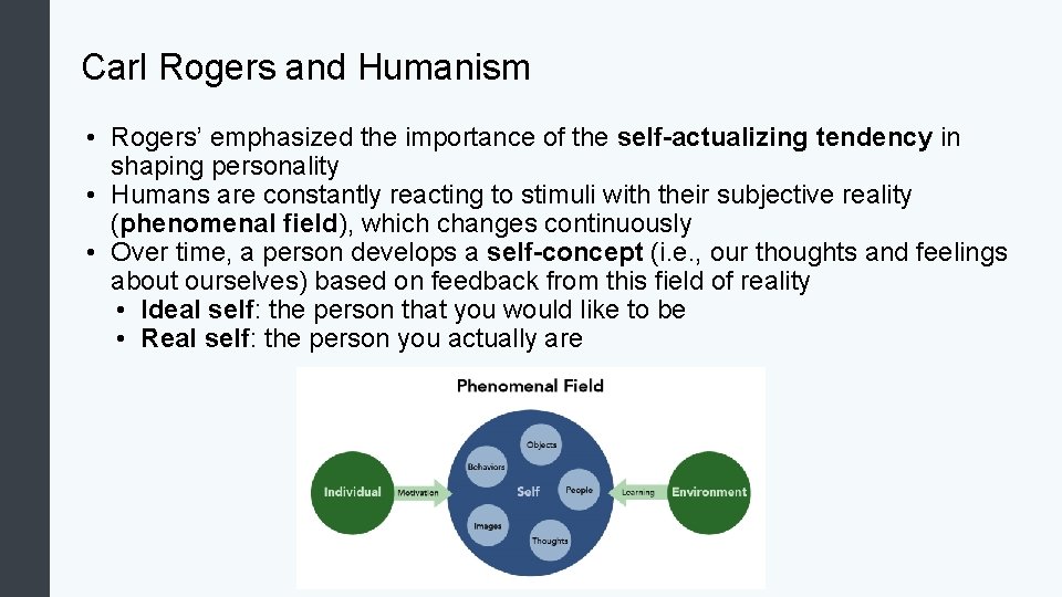Carl Rogers and Humanism • Rogers’ emphasized the importance of the self-actualizing tendency in