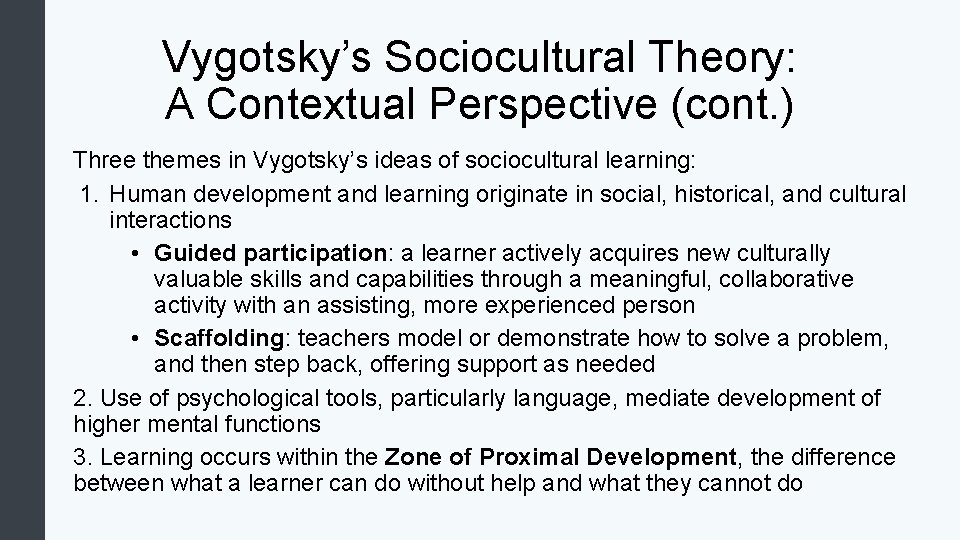 Vygotsky’s Sociocultural Theory: A Contextual Perspective (cont. ) Three themes in Vygotsky’s ideas of