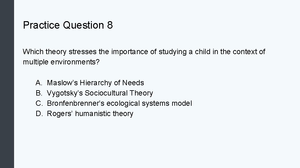 Practice Question 8 Which theory stresses the importance of studying a child in the