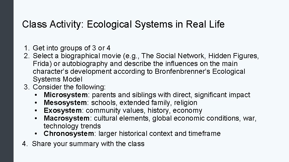 Class Activity: Ecological Systems in Real Life 1. Get into groups of 3 or