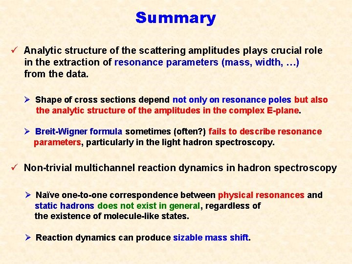 Summary ü Analytic structure of the scattering amplitudes plays crucial role in the extraction