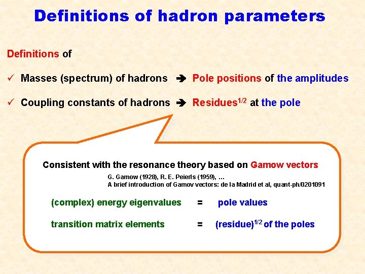 Definitions of hadron parameters Definitions of ü Masses (spectrum) of hadrons Pole positions of