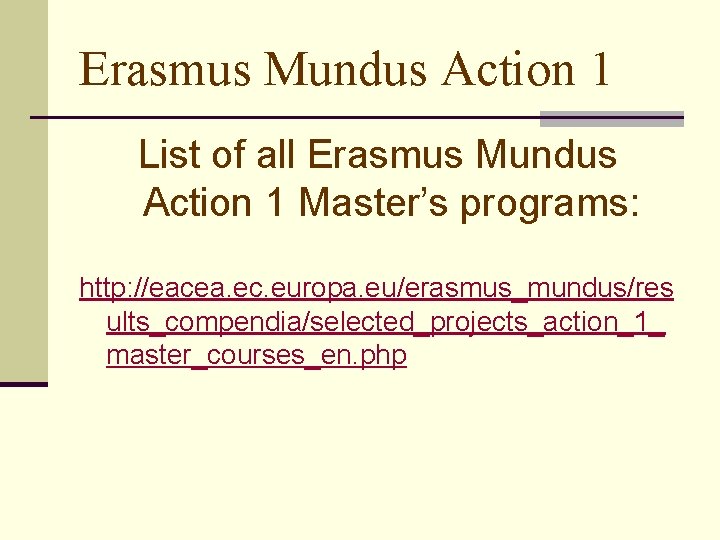 Erasmus Mundus Action 1 List of all Erasmus Mundus Action 1 Master’s programs: http: