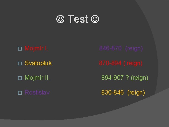  Test � Mojmír I. 846 -870 (reign) � Svatopluk 870 -894 ( reign)