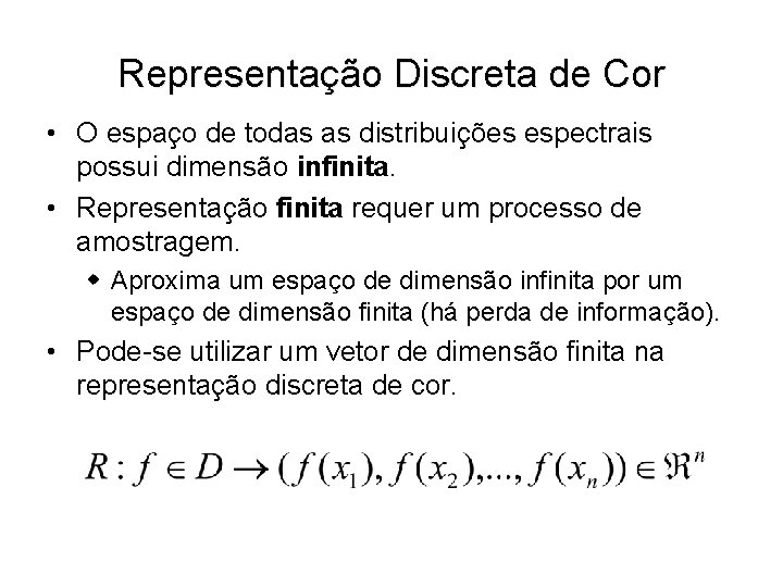 Representação Discreta de Cor • O espaço de todas as distribuições espectrais possui dimensão