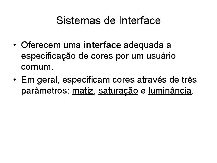 Sistemas de Interface • Oferecem uma interface adequada a especificação de cores por um