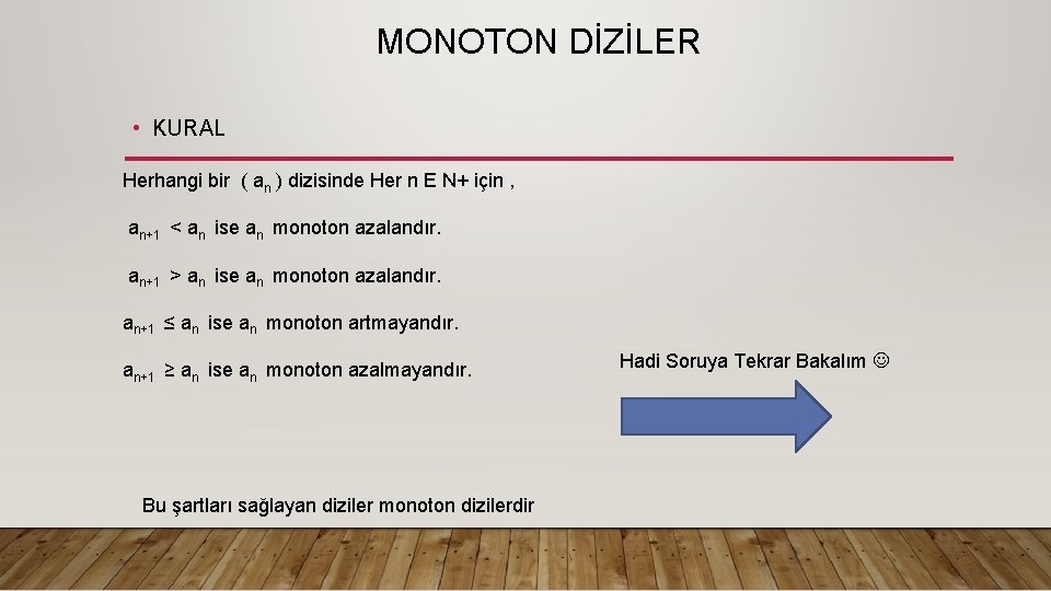  MONOTON DİZİLER • KURAL Herhangi bir ( an ) dizisinde Her n E