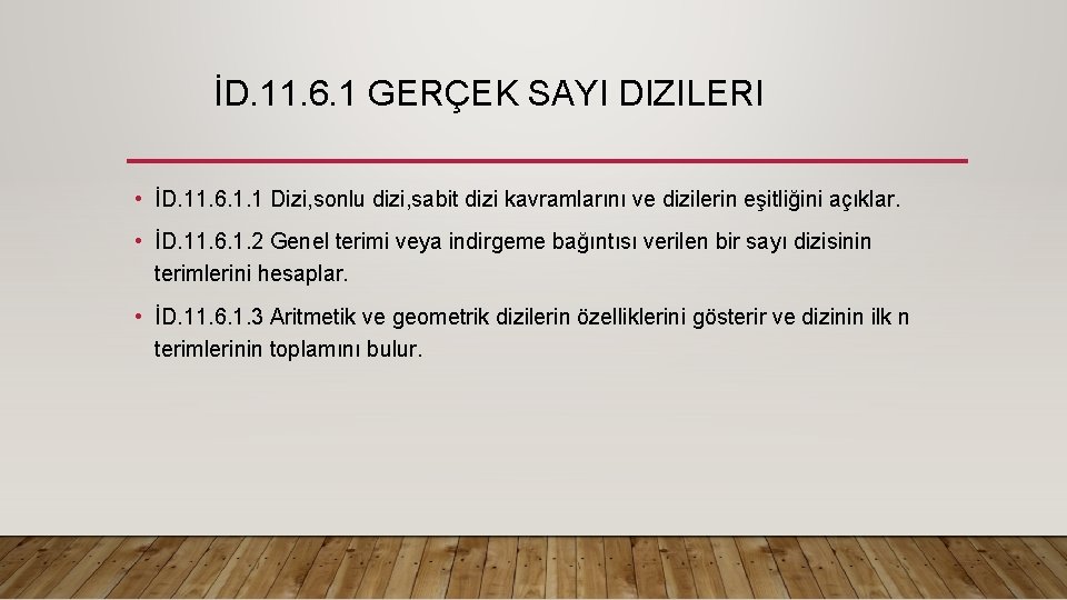  İD. 11. 6. 1 GERÇEK SAYI DIZILERI • İD. 11. 6. 1. 1