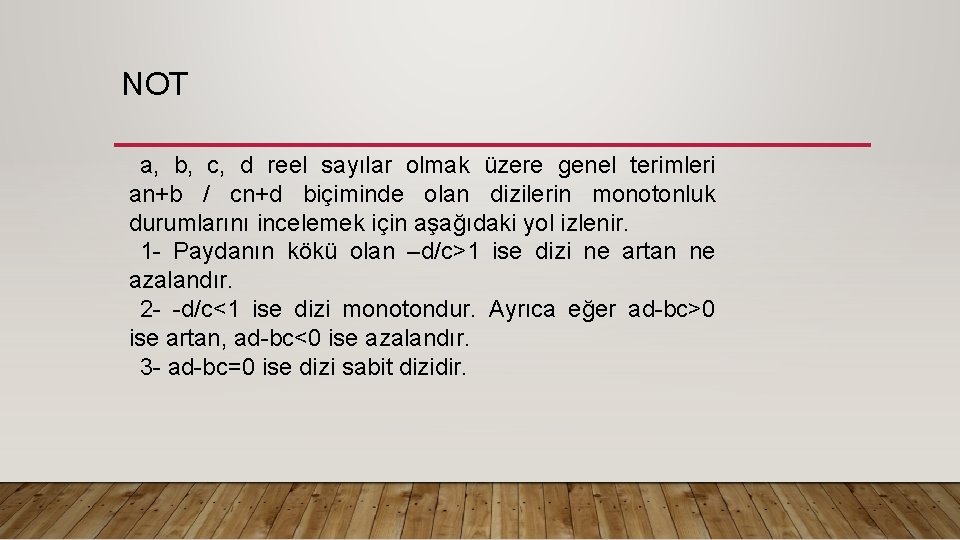 NOT a, b, c, d reel sayılar olmak üzere genel terimleri an+b / cn+d