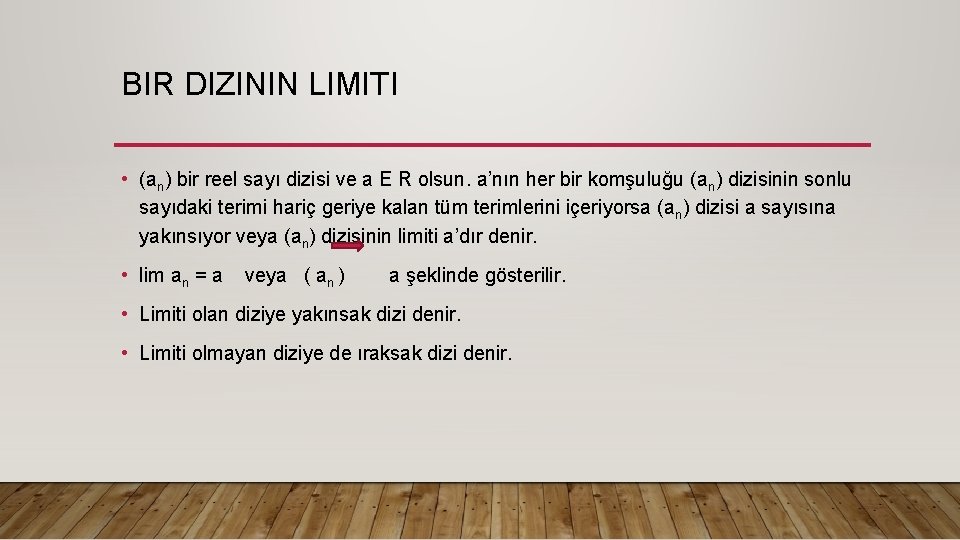 BIR DIZININ LIMITI • (an) bir reel sayı dizisi ve a E R olsun.