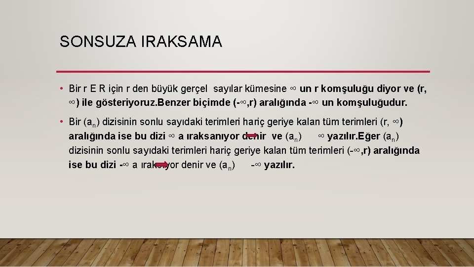 SONSUZA IRAKSAMA • Bir r E R için r den büyük gerçel sayılar kümesine