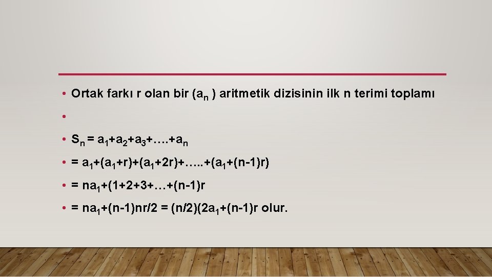  • Ortak farkı r olan bir (an ) aritmetik dizisinin ilk n terimi