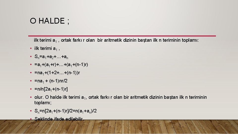 O HALDE ; ilk terimi a 1 , ortak farkı r olan bir aritmetik