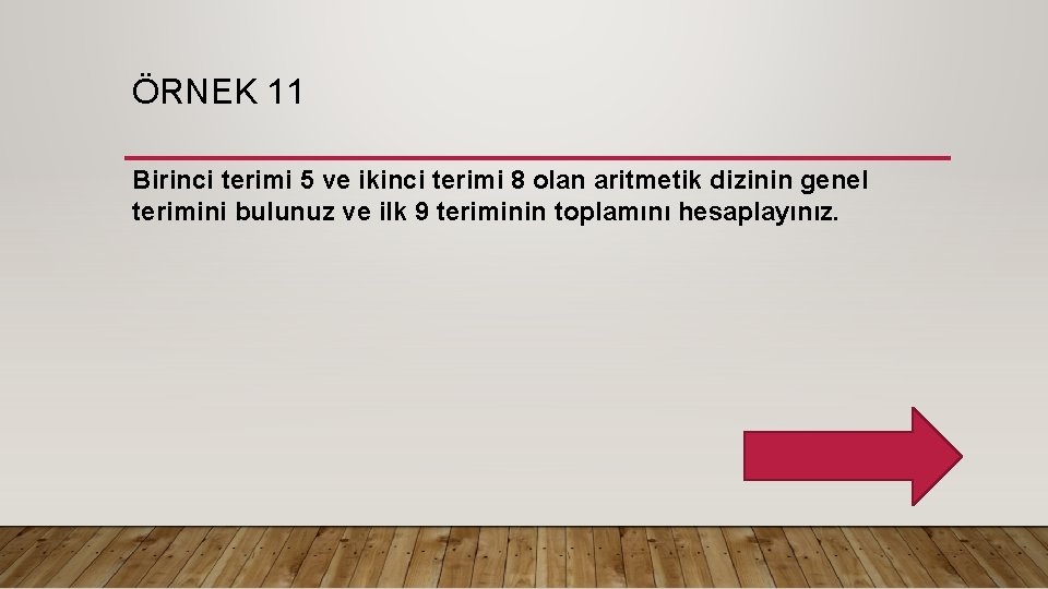 ÖRNEK 11 Birinci terimi 5 ve ikinci terimi 8 olan aritmetik dizinin genel terimini