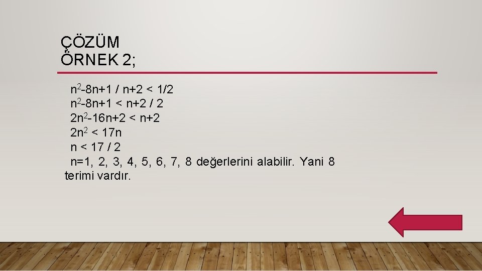 ÇÖZÜM ÖRNEK 2; n 2 -8 n+1 / n+2 < 1/2 n 2 -8