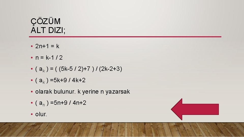 ÇÖZÜM ALT DIZI; • 2 n+1 = k • n = k-1 / 2