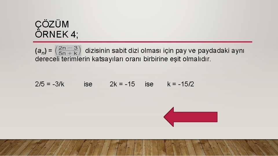 ÇÖZÜM ÖRNEK 4; (an) = dizisinin sabit dizi olması için pay ve paydadaki aynı