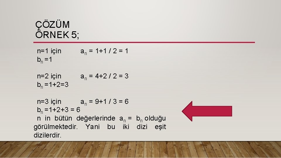 ÇÖZÜM ÖRNEK 5; n=1 için an = 1+1 / 2 = 1 bn =1