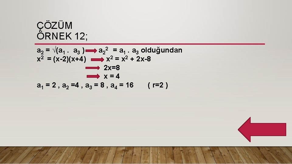 ÇÖZÜM ÖRNEK 12; a 2 = √(a 1. a 3 ) a 22 =