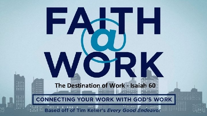 The Destination of Work - Isaiah 60 