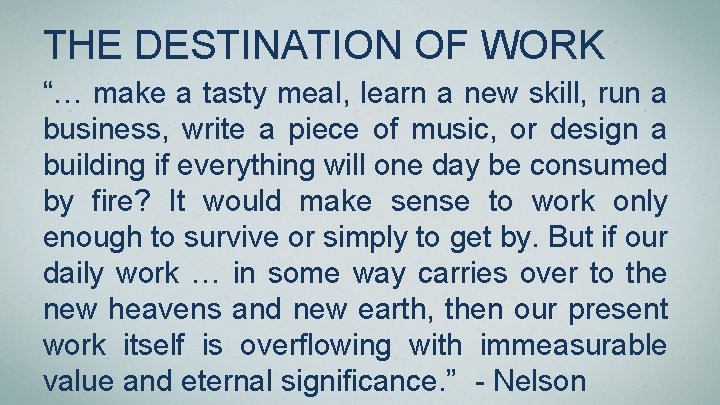 THE DESTINATION OF WORK “… make a tasty meal, learn a new skill, run