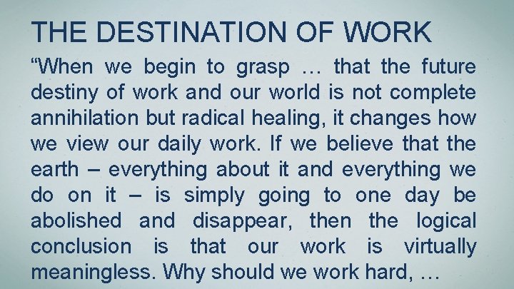 THE DESTINATION OF WORK “When we begin to grasp … that the future destiny