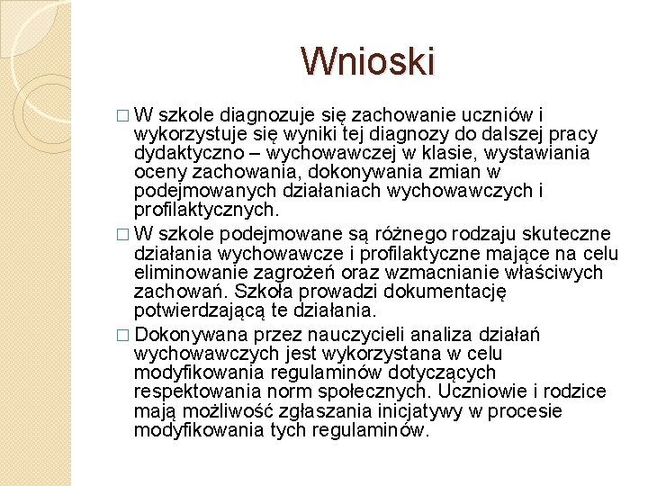 Wnioski � W szkole diagnozuje się zachowanie uczniów i wykorzystuje się wyniki tej diagnozy