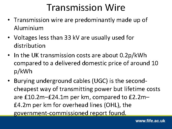 Transmission Wire • Transmission wire are predominantly made up of Aluminium • Voltages less